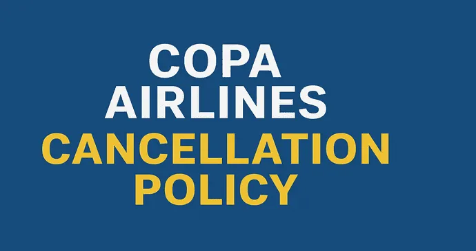 Copa Airlines Cancellation Policy_202592822585.webp